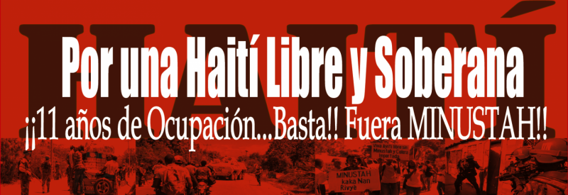 "Für ein freies und unabhängiges Haiti - elfJahre Besetzung ... sind genug! Raus mit MINUSTAH!"