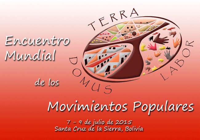 Plakat zum zweiten Welttreffen der Volksbewegungen vom 7. bis 9. Juli 2015 in Bolivien. Dabei ist auch eine Zusammenkunft mit Papst Franziskus geplant