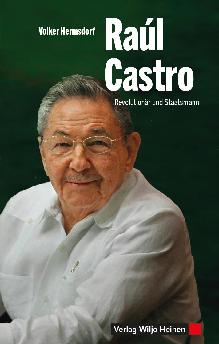 Der Verlag Wiljo Heinen präsentiert die erste Biografie des kubanischen Präsidenten Raúl Castro in deutscher Sprache von Volker Hermsdorf.