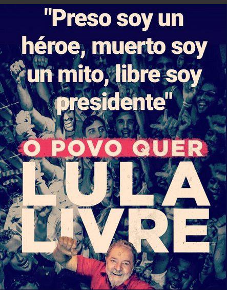 Plakat der Arbeiterpartei Brasiliens, das in vielen Städten Brasiliens seit Wochen verbreiten wird: "Inhaftiert bin ich ein Held, tot ein Mythos, frei bin ich Präsident“