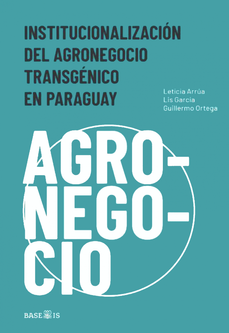 Das Cover des im März veröffentlichten Buches zu dem auf Gentechnik basierenden Agrarsektor in Paraguay von BASE IS