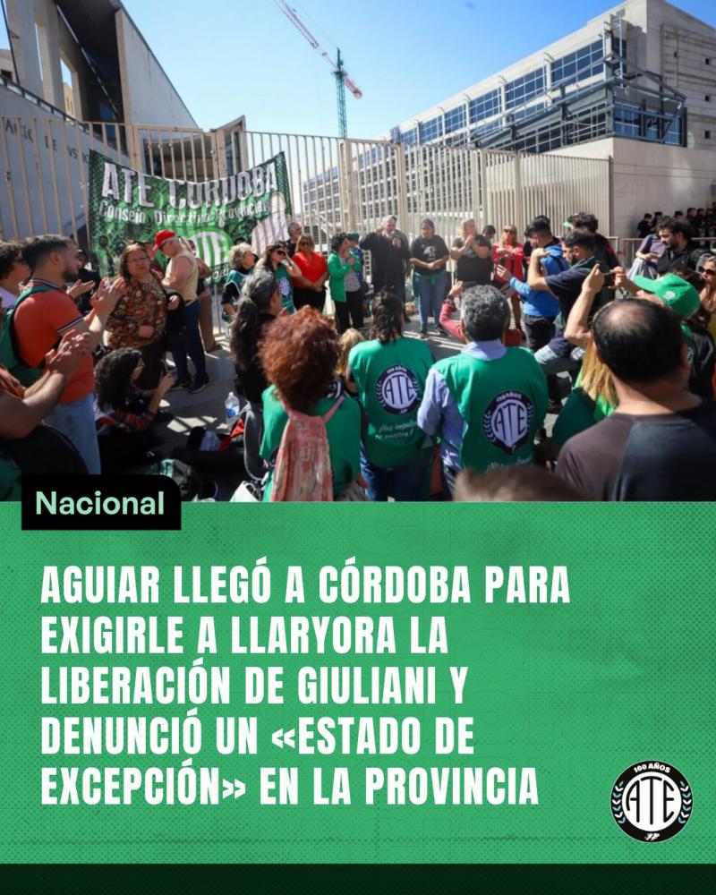 ATE Generalsekretär Aguiar besuchte Córdoba und kritisierte den "Ausnahmestand" in der Provinz