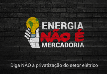 "Energie ist keine Handelsware". Am heutigen Montag beginnt in Brasilien ein dreitägiger Streik gegen die weitere Privatisierung der Stromversorgung
