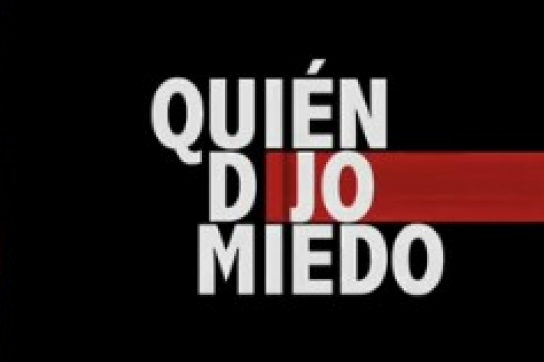 Aus dem Film "Quién dijo miedo?"